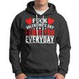 Fk Valentines Day I Love You Every Day Hoodie