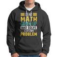 Funny Math Quote For Girls Boys Teens Men Women Dear Math Math Hoodie