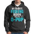 G Pop Grandpa Fishing Gift My Favorite Fishing Buddy Calls Me G Pop Hoodie