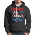 Happy July 4Th And Yes Its My 30Th Birthday Independence Hoodie