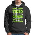 I Dont Always Play Video Games Video Gamer Gaming Hoodie