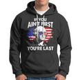 If You Aint First Youre Last Funny 4Th Of July Patriotic Hoodie