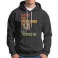 Im Not The Step Father Im The Father That Stepped Up Dad Hoodie