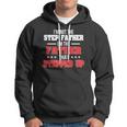 Im Not The Stepfather Im The Father That Stepped Up Dad Hoodie