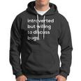 Introverted But Willing To Discuss Bugs Hoodie