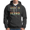 Love Is Blind Braille Visually Impaired Blind Awareness Hoodie