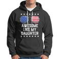 Mens Awesome Like My Daughter Sunglasses 4Th Of July Gift Dad Men Hoodie