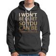 Social Justice I Wont Be Quiet So You Can Be Comfortable Hoodie
