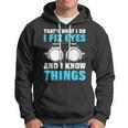 Thats What I Do I Fix Eyes And I Know Things Optician Hoodie