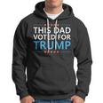 This Dad Voted For Trump Funny 4Th Of July Fathers Day Meme Hoodie