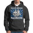 Truck Driving Is My Passion - Funny Big Trucking Trucker Hoodie