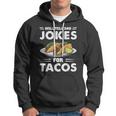Will Tell Dad Jokes For Tacos Taco Lover Funny Hoodie