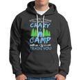 You Dont Have To Be Crazy To Camp Funny CampingShirt Hoodie