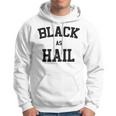 Black As Hail Funny Hoodie