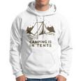 Camping Is In Tents Hoodie