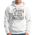 Cheers To You On Your Birthday Hoodie