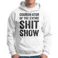 Coordinator Of The Entire Shit Show Funny Mom Dad Boss Manager Teacher Hoodie