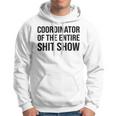 Coordinator Of The Entire Shit Show Funny Mom Dad Boss Manager Teacher Hoodie