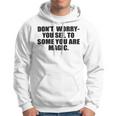 Dont Worry You See To Some You Are Magic Inspirational Quote Hoodie