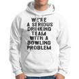 Drinking Team With A Bowling Problem Hoodie