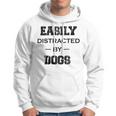 Easily Distracted By Dogs Funny Dogs Quotes Gift For Dogs Lovers Hoodie