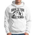 Fishing Lovers Born To Fish Forced To Work Hoodie