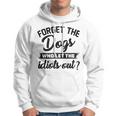 Forget The Dogs Who Let The Idiots Out Hoodie