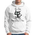 Funny Cat Its Fine Im Fine Everything Is Fine Its Fine Im Fine Hoodie