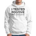 Funny I Tested Positive For Swag Hoodie