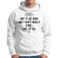 Funny Not To Be Rude But I DonReally Care Likeat All Hoodie