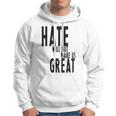 Hate Will Not Make Us Great Resist Anti Donald Trump Hoodie