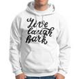 Live Laugh Bark 7 Trending Shirt Hoodie