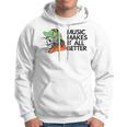 Music Makes It All Better 760 Shirt Hoodie