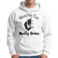 Official Wow You Can Really Dance - Dance Lover Idea Hoodie