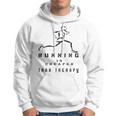 Running Is Cheaper Than Therapy A Celebration Of Running Hoodie