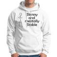 Skinny And Mentally Stable Hoodie