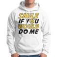 Smile If You Would Do Me Positive Smile Quote Beautiful Gift Valentine For Men Women Mom Mother Sister Brother Kids Birthday Holiday Party By Mesa Cute Hoodie