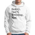 Sorry Cant Writing Author Book Journalist Novelist Funny Hoodie