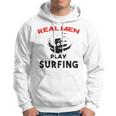 Surfing Men Sport Awesome Idea Real Men Play Surfing Hoodie