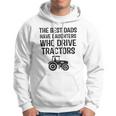 The Best Dads Have Daughters Who Drive Tractors Hoodie