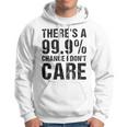 Theres A 99 Chance That Dont Care Hoodie