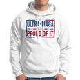 Ultra Maga And Proud Of It A Ultra Maga And Proud Of It V4 Hoodie