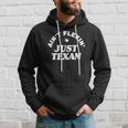 Aint Flexin Just Texan - Love Texas State Proud Texas Hoodie Gifts for Him