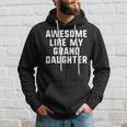 Awesome Like My Granddaughter Grandparents Cool Funny Hoodie Gifts for Him