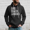 Dad Coach Legend - Coach Dad Hoodie Gifts for Him