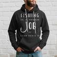 Fishing Is A Tough Job But I Can Tackle It Hoodie Gifts for Him