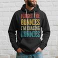 Forget The Bunnies Im Chasing Hunnies Funny Hoodie Gifts for Him