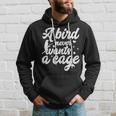 Funny Animal Bird A Bird Never Wants A Cage Lover Bird Hoodie Gifts for Him