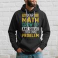 Funny Math Quote For Girls Boys Teens Men Women Dear Math Math Hoodie Gifts for Him