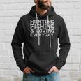Hunting Fishing & Loving Everyday Hunter Gift Hoodie Gifts for Him